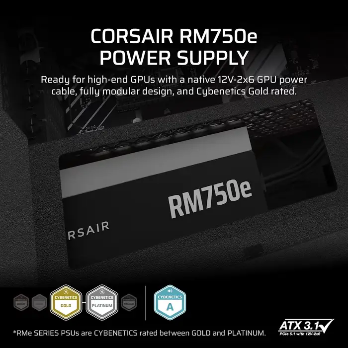 CORSAIR RMe Series RM750e ATX 3.1 PCIe 5.1 (2025) Fully Modular PSU - 12V‑2×6 (GPU), 750 Watt, 80 plus Gold, Low-Noise 43 CP 9020295 NA 02